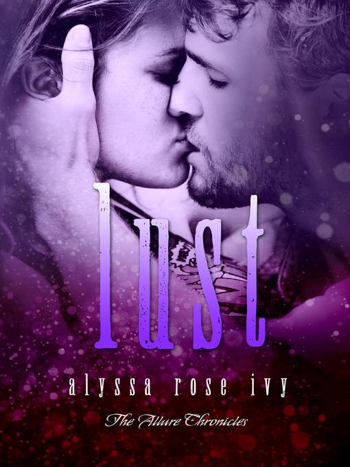 Title details for Lust (The Allure Chronicles #2) by Alyssa Rose Ivy - Available